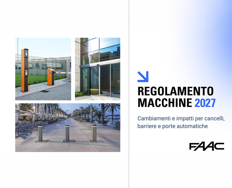 Regolamento Macchine 2027: cosa cambia per cancelli, barriere e porte automatiche e quali impatti anche alla luce del D.Lgs. 81/2008